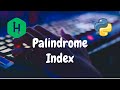 93 - Palindrome Index | Strings | Hackerrank Solution | Python