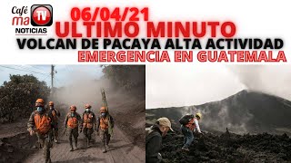 NOTICIA HOY; VOLCAN DE PACAYA ACTIVO, COMIENZAN LAS EVACUACIONES EN GUATEMALA [06/04/21]