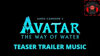 Avatar 2: The Way of Water Official Teaser Trailer Music | ReCreator