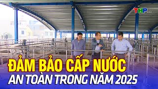 Bản tin thời sự tối (13/01/2025) | Đảm bảo cấp nước an toàn trong năm 2025