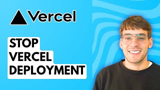 How To Stop Vercel Deployment 2025 Guide