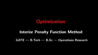 Interior Penalty Function Method | One Solved Problem | Optimization Exam Preparation