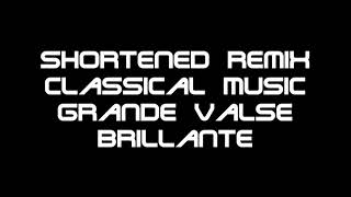 Shortened Classical Remix: Grande Valse Brillante