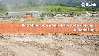 Potrebno proširenje kapciteta deponije u Ramićima | Blink