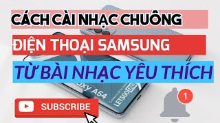 Cách cài nhạc chuông cho điện thoại SAMSUNG bằng bài hát