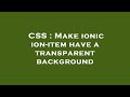 CSS : Make ionic ion-item have a transparent background