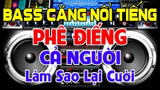 PHÊ Điếng Cả Người, Nhạc Test Loa CỰC CHUẨN 8D - Nhạc Disco REMIX Bass Căng Đẳng Cấp - Phê Bất Chấp