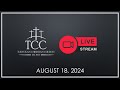 TCC Livestream Worship - August 18, 2024