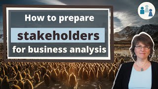How to Prepare Stakeholders for Business Analysis