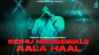 SIDHU MOOSEWALA AALA HAAL (Official Song) | Tribute to Legend @SidhuMooseWalaOfficial  by @AmanDahiya