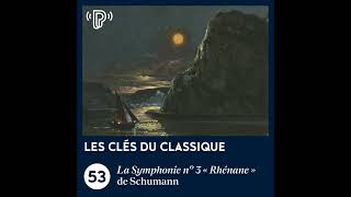 La Symphonie n° 3 « Rhénane » de Schumann | Les Clés du classique #53