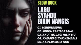 SLOW ROCK LAGU SYAHDU BIKIN NANGIS