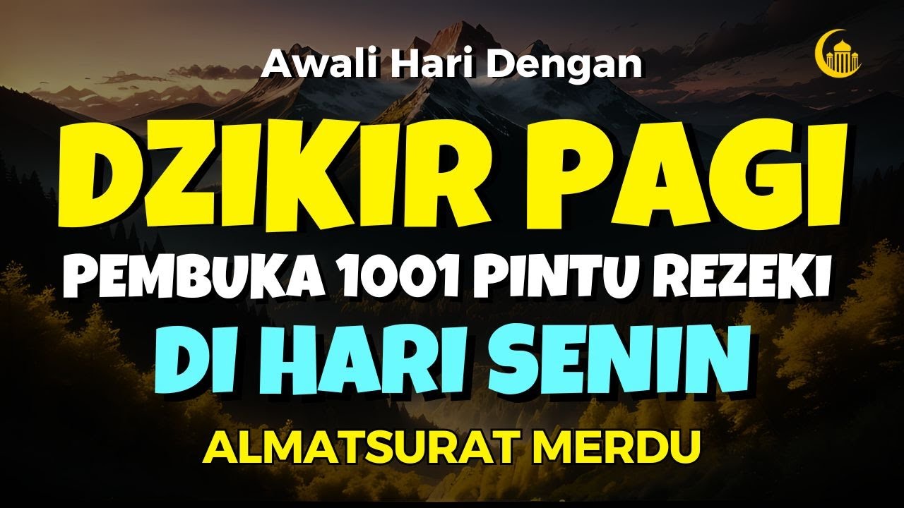 DZIKIR PAGI Di HARI SENIN PEMBUKA PINTU REZEKI | ZIKIR PEMBUKA PINTU ...