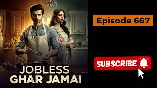 Jobless Ghar Jamai Episode 667 | Romantic Love Story