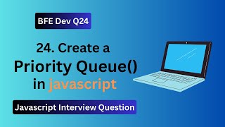BFE.dev Q24: Build a Priority Queue in JavaScript | Data Structure Deep Dive