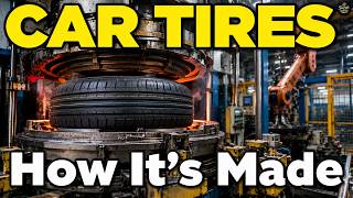 How Car Tires Are Made? The 360°F Secret Inside Every Tire