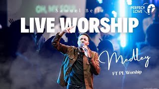 Worship Medley [LIVE] | Samuel Bella FT. PL Worship | Perfect Love 2023