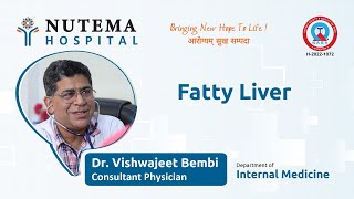 Understanding Fatty Liver Disease: Insights from Dr. Vishwajeet Bembi, Physician at Nutema Hospital