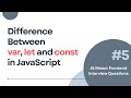 Var, Let & Const – What’s the Difference in JS?