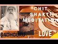 CHIT SHAKTI MEDITATION FOR LOVE AND RELATIONSHIPS - SADHGURU