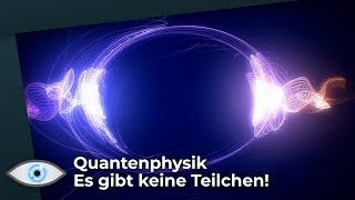 Quantenphysik: Es gibt keine Teilchen! ..und deswegen scheitert die Mathematik.