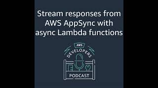 Stream a response from your GraphQL API with asynchronous Lambda functions