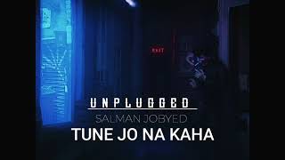 Tune Jo Na Kaha - Unplugged By Salman Jobyed - Mohit Chouhan - Hindi Song