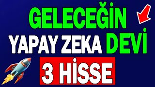 GELECEĞİN YAPAY ZEKA DEVİ 3 ŞİRKET !