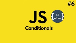 JavaScript Tutorial for Beginners | JavaScript Conditionals and If Statements (#6)