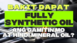 MINERAL OIL TALO SA GALING NG FULLY SYNTHETIC OIL? ANO ANG GINAGAMIT MO SA MAKINA MO?