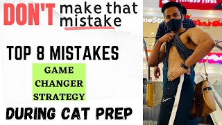 MISTAKES During CAT 2023 You MUST AVOID | 8 mistakes NOT to do during CAT preparation | GAME CHANGER