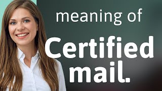 Understanding Certified Mail: A Simple Guide