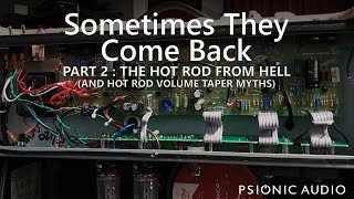 Sometimes They Come Back | Part 2: The Hot Rod From Hell | (And Hot Rod Volume Taper Myths)