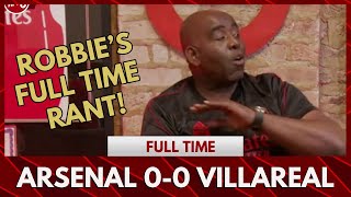 Arsenal 0-0 Villarreal | Robbie's Full Time Reaction