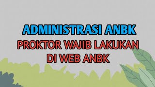 Administrasi yang perlu dipersiapkan oleh Proktor pada pelaksanaan Gladi ANBK 2021 jenjang SD