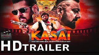 KASAI Official HD Trailer | कसाई | Kasai Full movie Trailer |Sunny Deol | Salman Khan | Sanjay Dutt