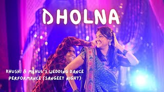 Dholna | Khushi & Mehul's Wedding Dance Performance | Sangeet Night |
