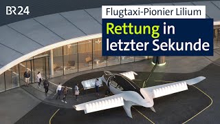 Flugtaxi-Pionier Lilium: Rettung in letzter Sekunde | BR24