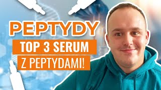 PEPTYDY - 3 NAJLEPSZE SERUM Z PEPTYDAMI! ❤️