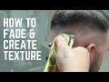 How To Fade & Create Texture In Mens Hair | FULL HAIRCUT TUTORIAL | Step By Step