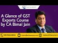 A Glance of GST Exports Course by CA Bimal Jain