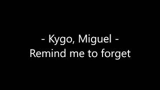 Kygo, Miguel - Remind me to forget Lyrics