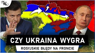 Czy UKRAINA może WYGRAĆ? - Analiza rosyjskich porażek