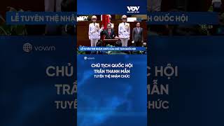 Chủ tịch Quốc hội Trần Thanh Mẫn tuyên thệ nhậm chức | Báo Điện tử VOV