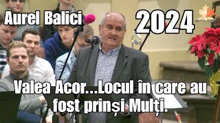 Aurel Balici》 Valea Acor....Locul în care au fost prinși Mulți...2024