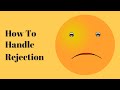 How To Handle Rejection: Your Real Problem With Being Rejected