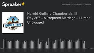 Day 867 – A Prepared Marriage – Humor Unplugged