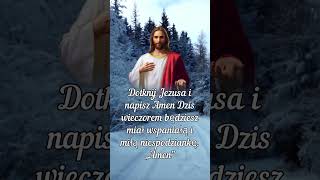 Dotknij Jezusa i napisz Amen Dzis wieczorem będziesz miał wspaniałą i miłą niespodziankę. „Amen\