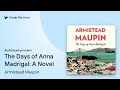 The Days of Anna Madrigal: A Novel by Armistead Maupin · Audiobook preview