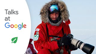 Antarctica: The Global Warning | Sebastian Copeland | Talks at Google